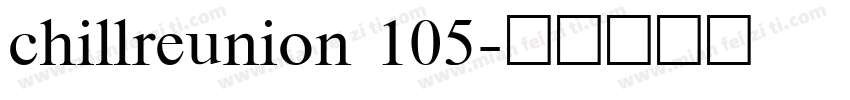 chillreunion 105字体转换